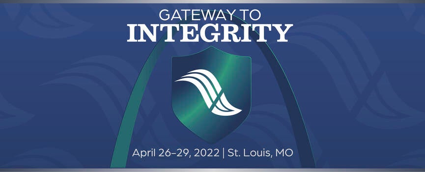 Gateway to Integrity | April 26-28, 2022 | St. Louis, MO