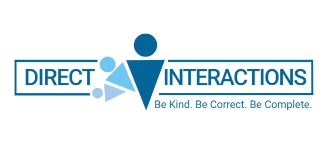 Direct Interactions. Be Kind. Be Correct. Be Complete. 